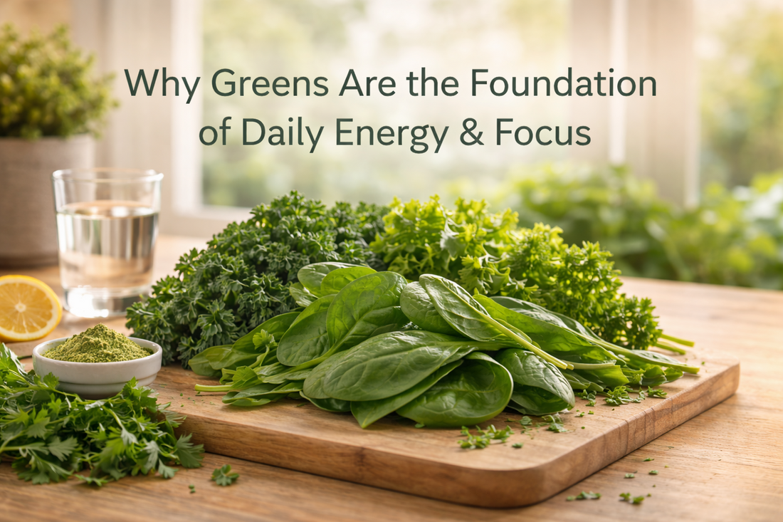 Why Greens Are the Foundation of Daily Energy and Mental Focus